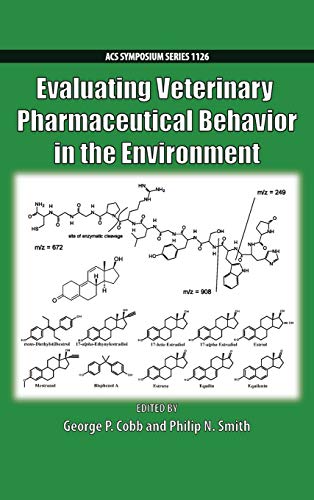 Evaluating Veterinary Pharmaceutical Behavior In The Environment Acs Symposium Series 1126 1st Edition Cobb