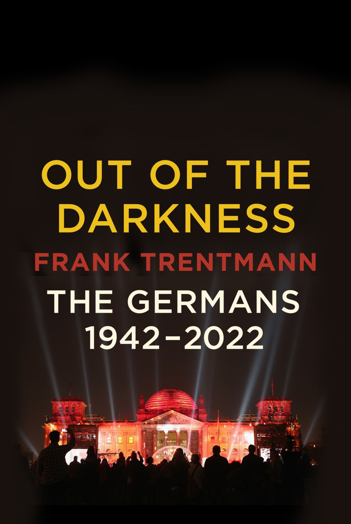 Out Of The Darkness The Germans 19422022 First Frank Trentmann