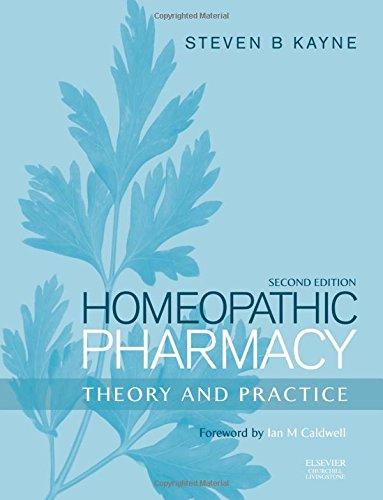 Homeopathic Pharmacy Theory And Practice 2nd Edition Kayne Phd Mba Llm Mscmed Scidagvetpharm Frpharms Fcpp Fipharmm Fnzcp Mpsnz Ffhom