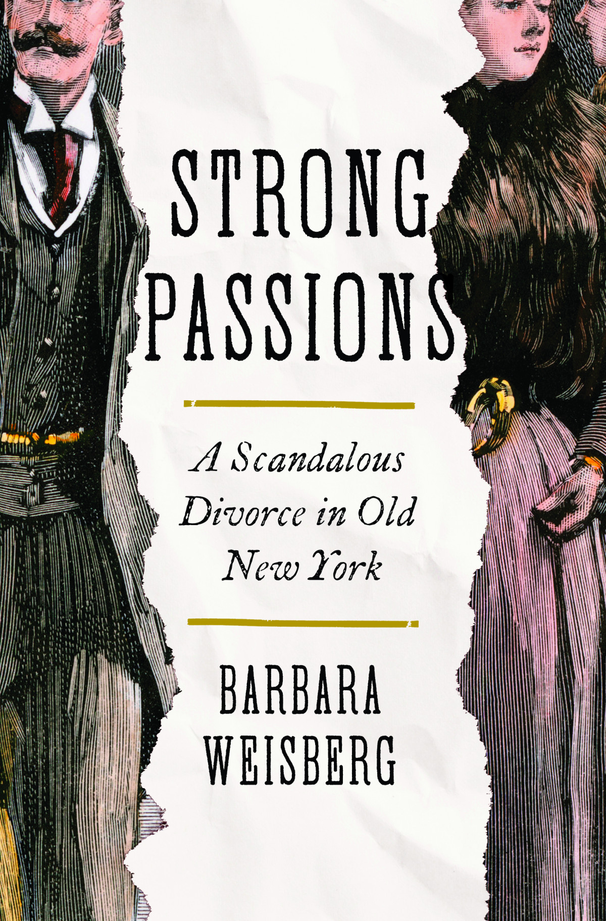 Strong Passions A Scandalous Divorce In Old New York Barbara Weisberg