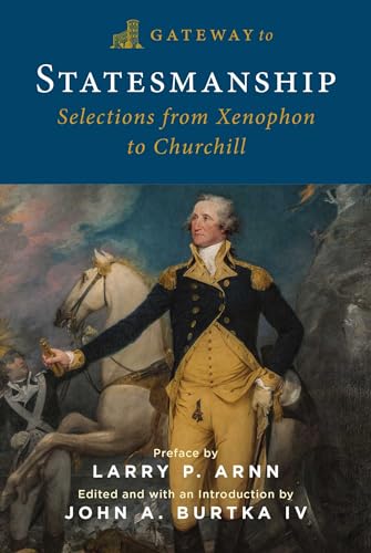 Gateway To Statesmanship Selections From Xenophon To Churchill Paperback Original John A Burtka