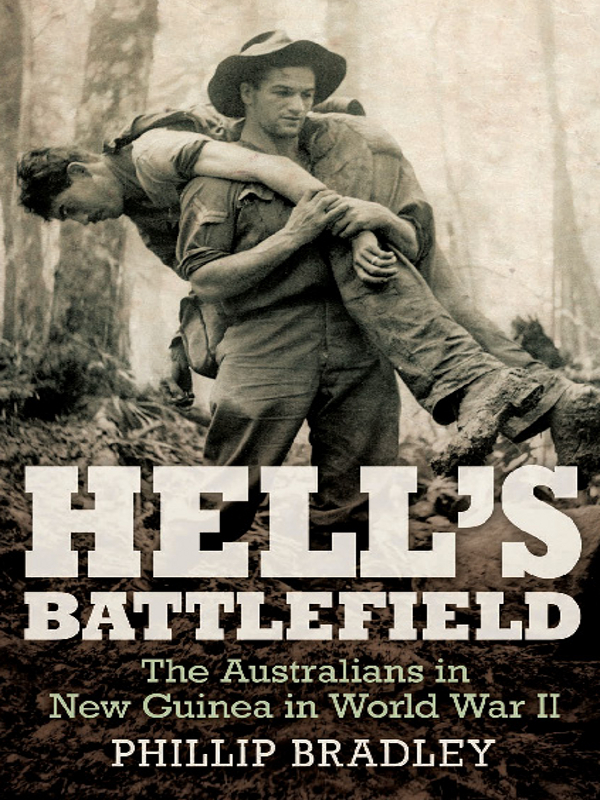 Hells Battlefield The Australians In New Guinea In World War Ii Phillip Bradley