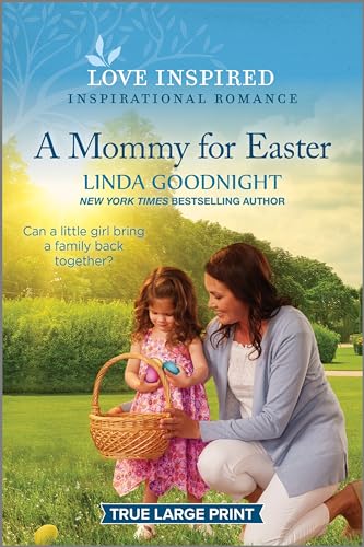A Mommy For Easter An Uplifting Inspirational Romance Love Inspired Large Print Original Goodnight