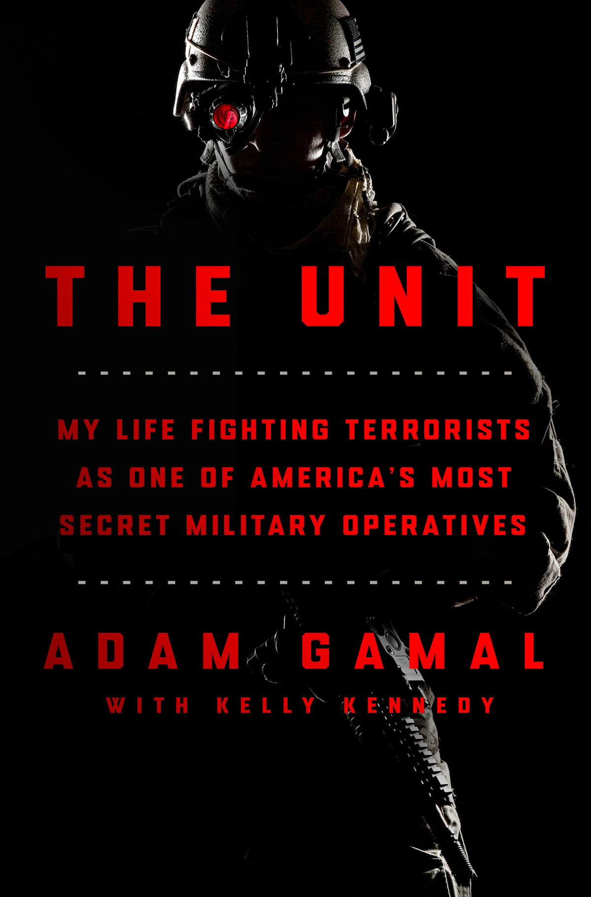 The Unit My Life Fighting Terrorists As One Of Americas Most Secret Military Operatives 1st Edition Adam Gamal