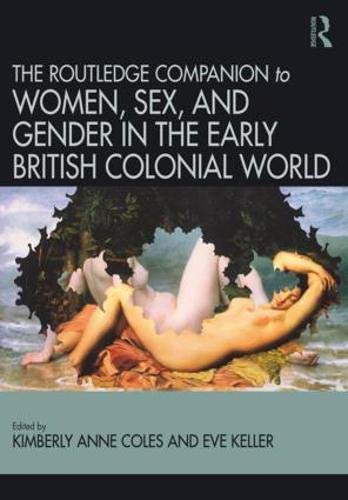 Routledge Companion To Women Sex And Gender In The Early British Colonial World 1st Edition Kimberly Anne Coles