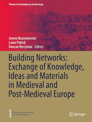 Building Networks Exchange Of Knowledge Ideas And Materials In Medieval And Postmedieval Europe 1st Edition Jeroen Bouwmeester