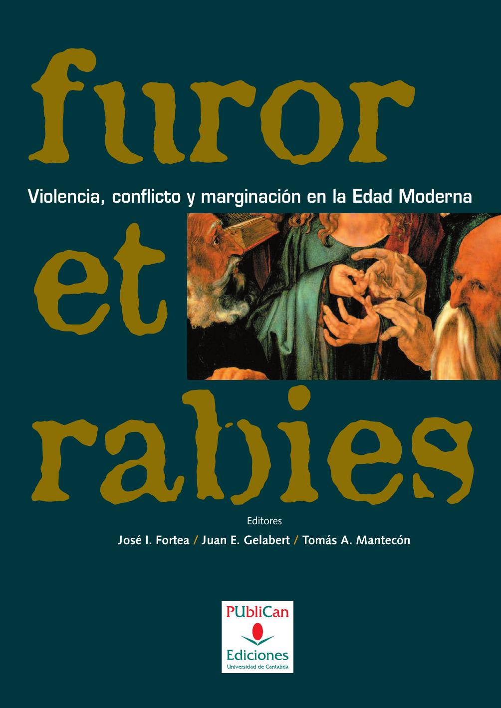 Furor Et Rabies Violencia Conflicto Y Marginacin En La Edad Moderna 1st Edition Fortea Prez