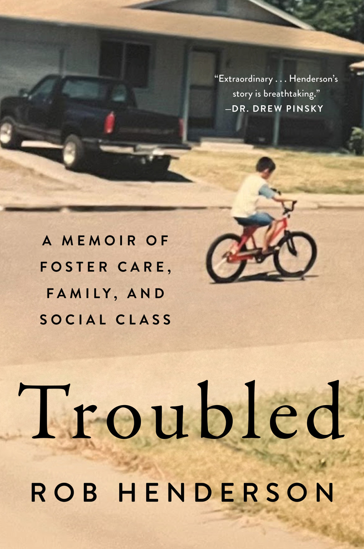 Troubled A Memoir Of Foster Care Family And Social Class Rob Henderson