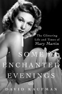 Some Enchanted Evenings The Glittering Life And Times Of Mary Martin First Edition Kaufman