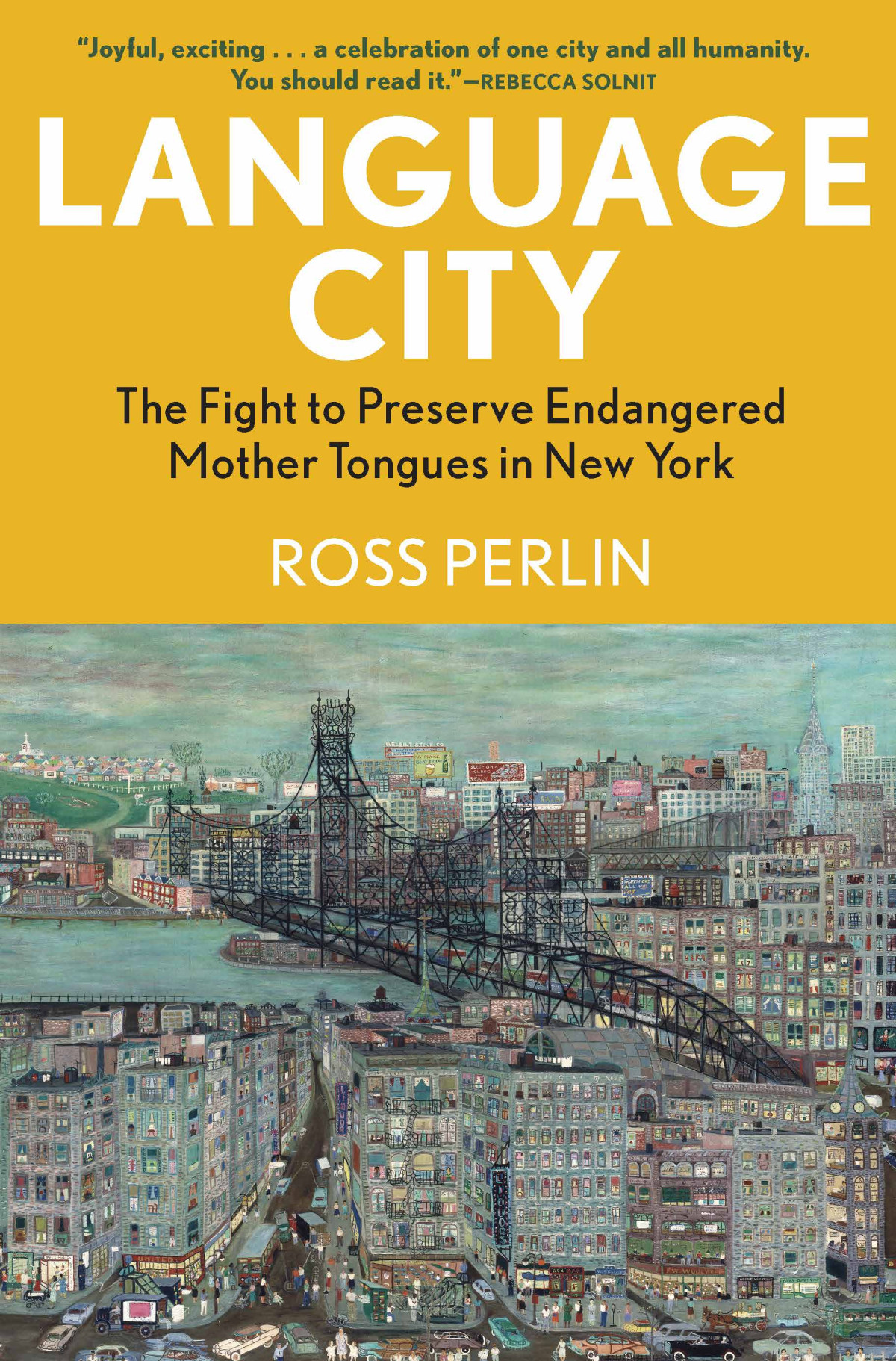 Language City The Fight To Preserve Endangered Mother Tongues In New York 1st Edition Ross Perlin