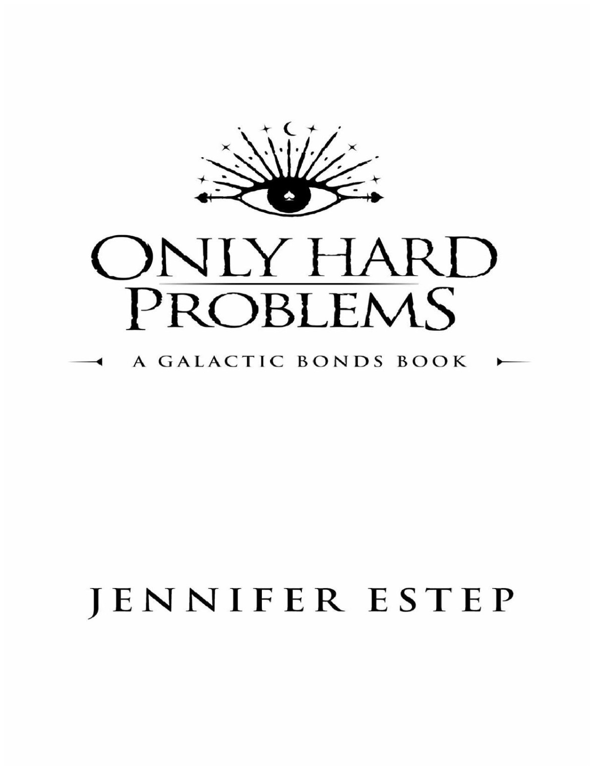 Only Hard Problems A Galactic Bonds Book Jennifer Estep