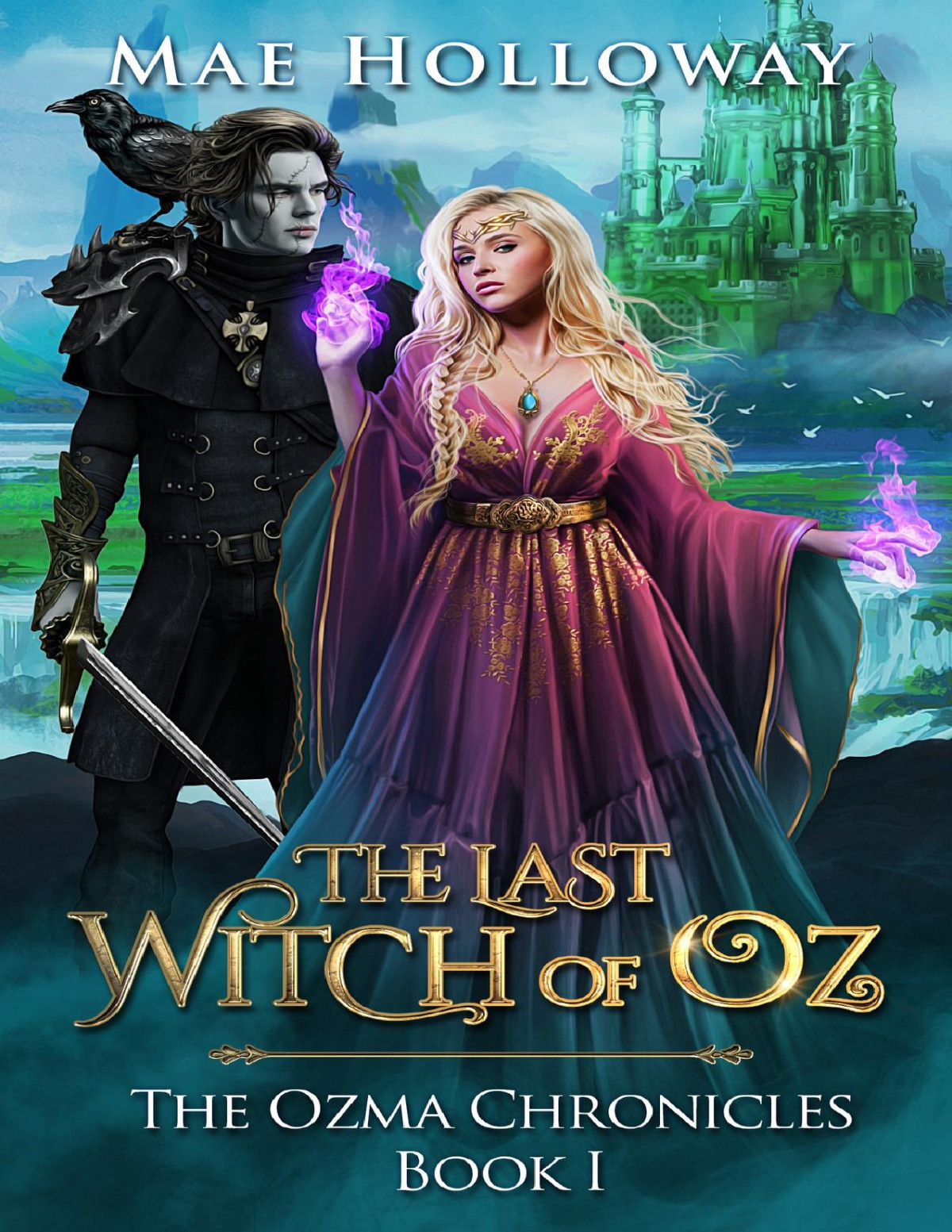 The Last Witch Of Oz The Ozma Chronicles Mae Holloway