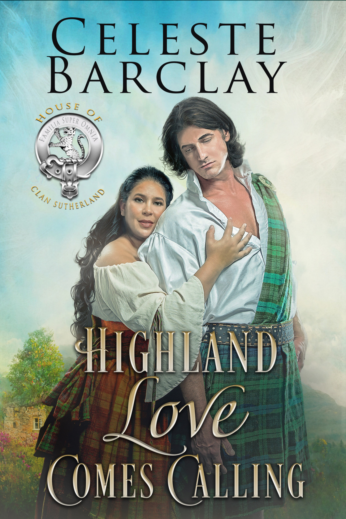 Highland Love Comes Calling The House Of Clan Sutherland Book 1 Celeste Barclay