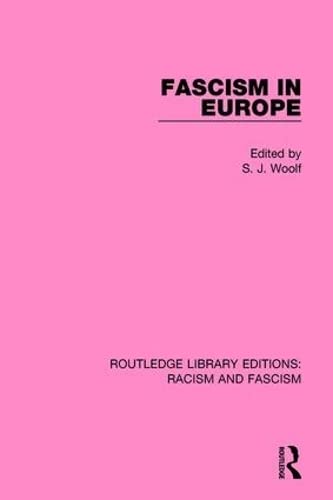 Fascism In Europe Routledge Library Editions Racism And Fascism 1st Edition S J Woolf
