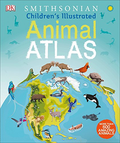 Childrens Illustrated Animal Atlas Childrens Illustrated Atlas Illustrated Dk