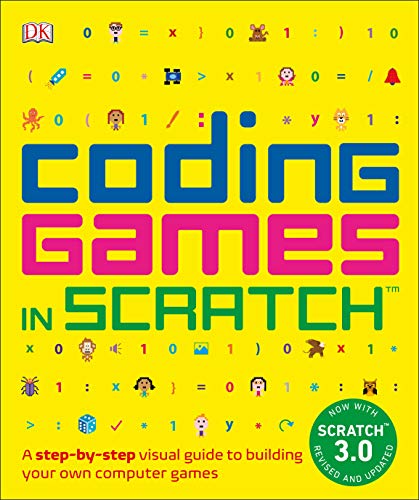 Coding Games In Scratch A Stepbystep Visual Guide To Building Your Own Computer Games Dk Help Your Kids Revised Updated Woodcock