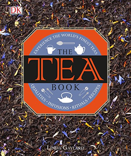 The Tea Book Experience The Worlds Finest Teas Qualities Infusions Rituals Recipes Illustrated Gaylard