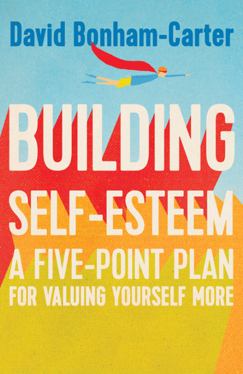 Building Selfesteem A Fivepoint Plan For Valuing Yourself More 1st Edition David Bonhamcarter