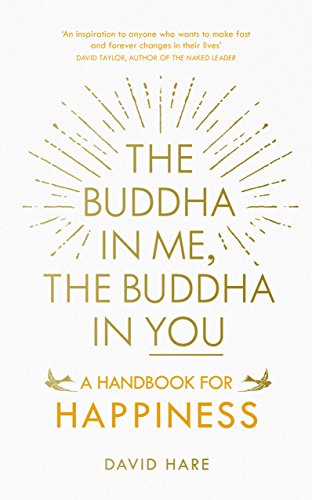 The Buddha In Me The Buddha In You A Handbook For Happiness David Hare