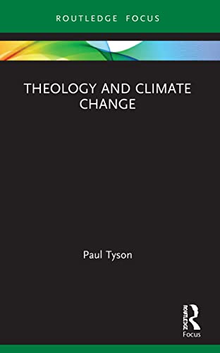 Theology And Climate Change 1st Edition Tyson Paul