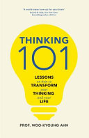 Thinking 101 Lessons On How To Transform Your Thinking And Your Life Wookyoung Ahn