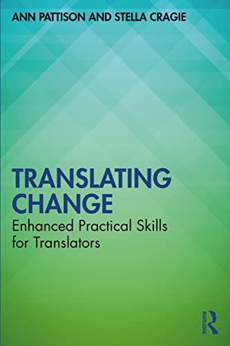 Translating Change Enhanced Practical Skills For Translators 1st Edition Pattison