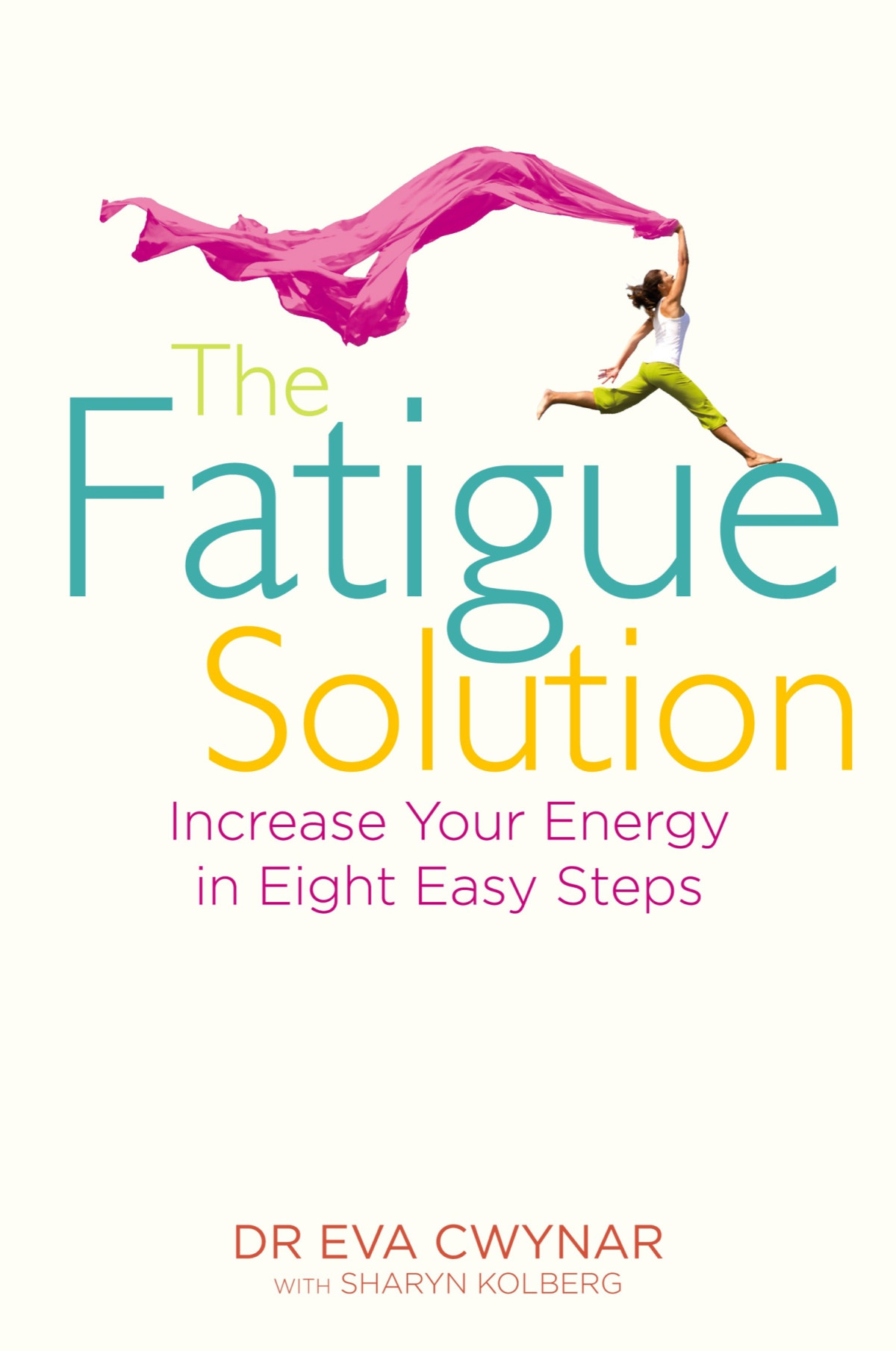 The Fatigue Solution Eva Cwynar Sharon Kolberg