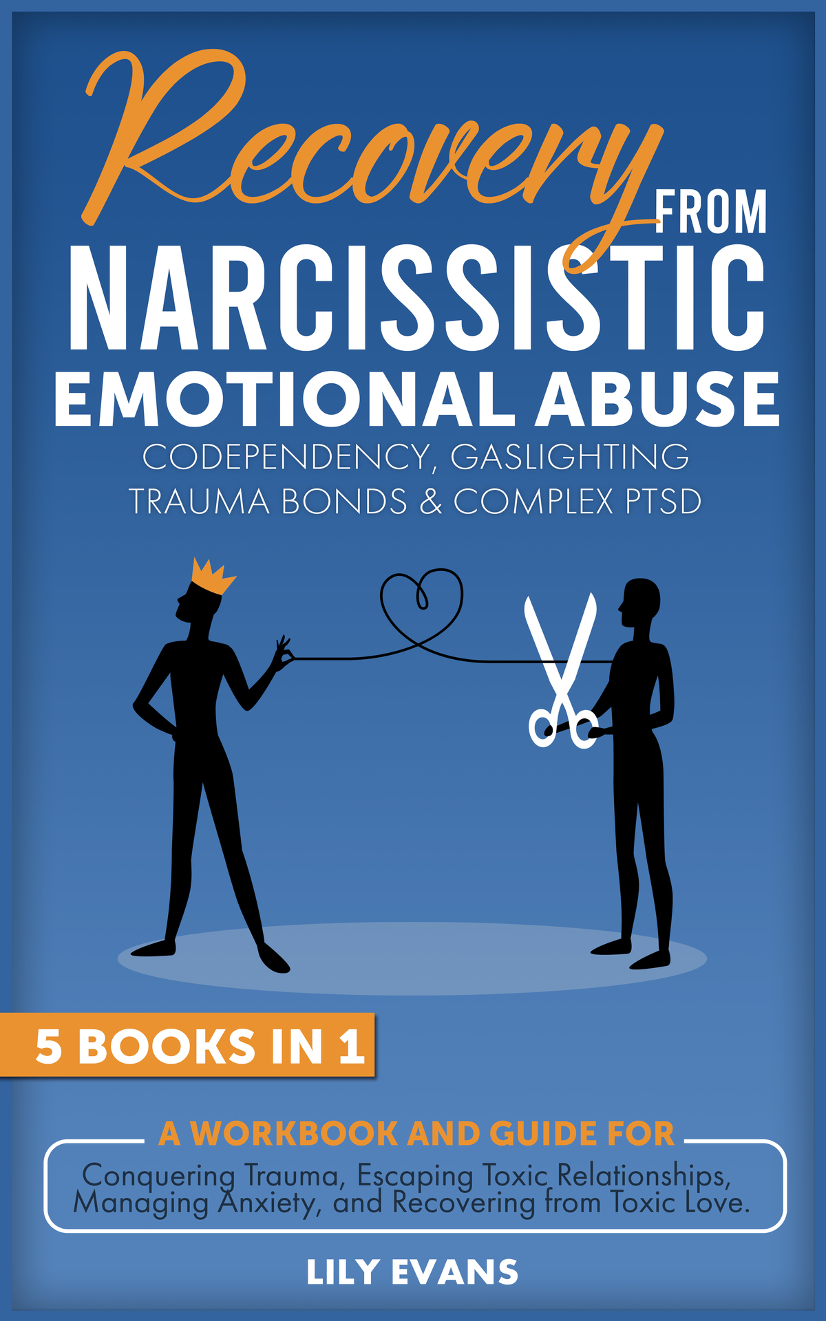 Recovery From Narcissistic Emotional Abuse Codependency Gaslighting Trauma Bonds Complex Ptsd A Workbook For Conquering Trauma Escaping Toxic Relationships Managing Anxiety And Toxic Love Evans