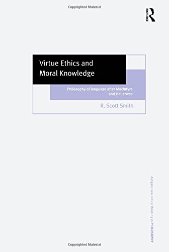 Virtue Ethics And Moral Knowledge Philosophy Of Language After Macintyre And Hauerwas 1st Edition Smith