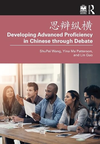 Developing Advanced Proficiency In Chinese Through Debate 1st Edition Wang