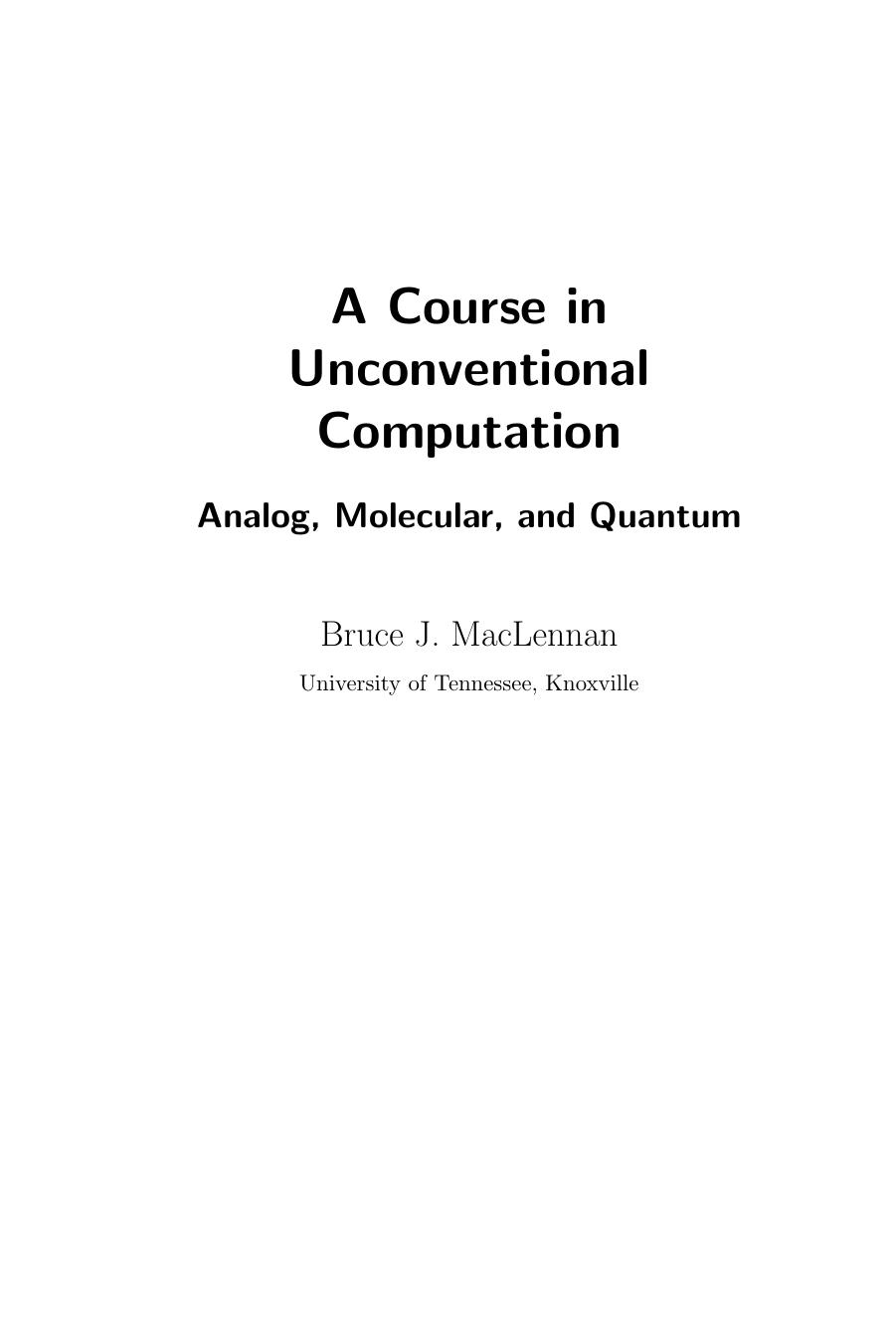 A Course In Unconventional Computation Analog Molecular And Quantum Bruce J Maclennan Phd