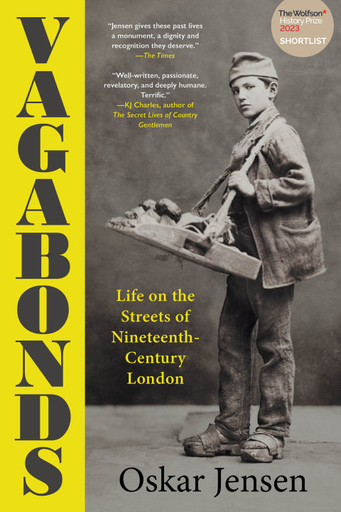 Vagabonds Life On The Streets Of Nineteenthcentury London Oskar Jensen