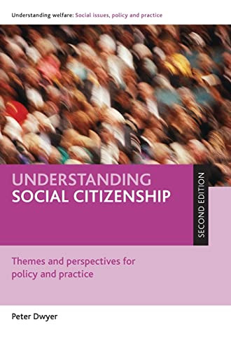 Understanding Social Citizenship Themes And Perspectives For Policy And Practice Understanding Welfare Social Issues Policy And Practice Series 2nd Revised Dwyer
