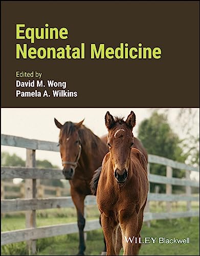 Equine Neonatal Medicine 1st Edition David M Wong Pamela A Wilkins