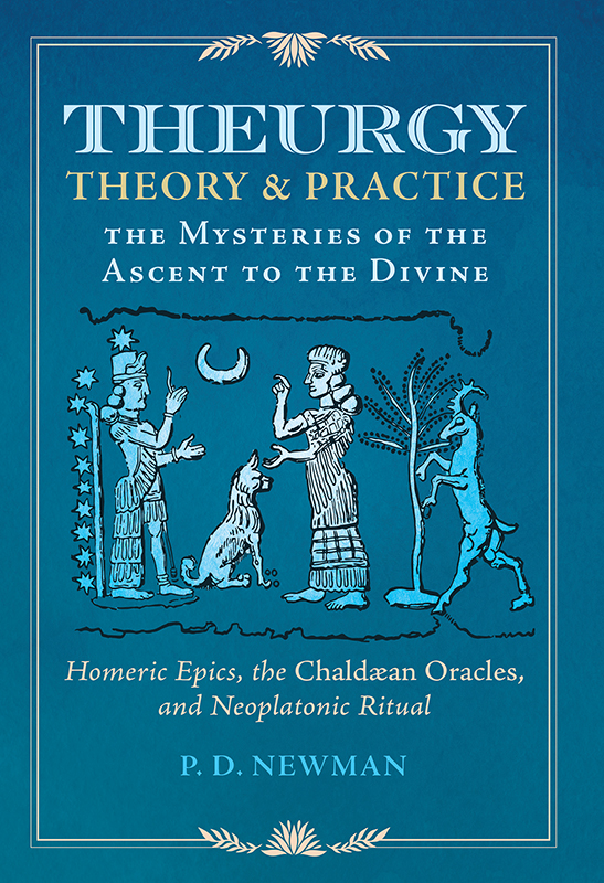 Theurgy Theory And Practice The Mysteries Of The Ascent To The Divine Newman