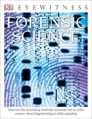Eyewitness Forensic Science Discover The Fascinating Methods Scientists Use To Solve Crimes Dk Eyewitness New Library Cooper