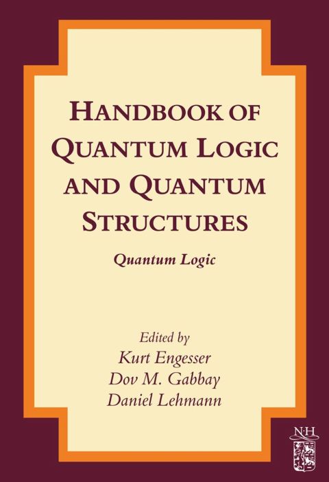 Handbook Of Quantum Logic And Quantum Structures 1st Edition Engesser