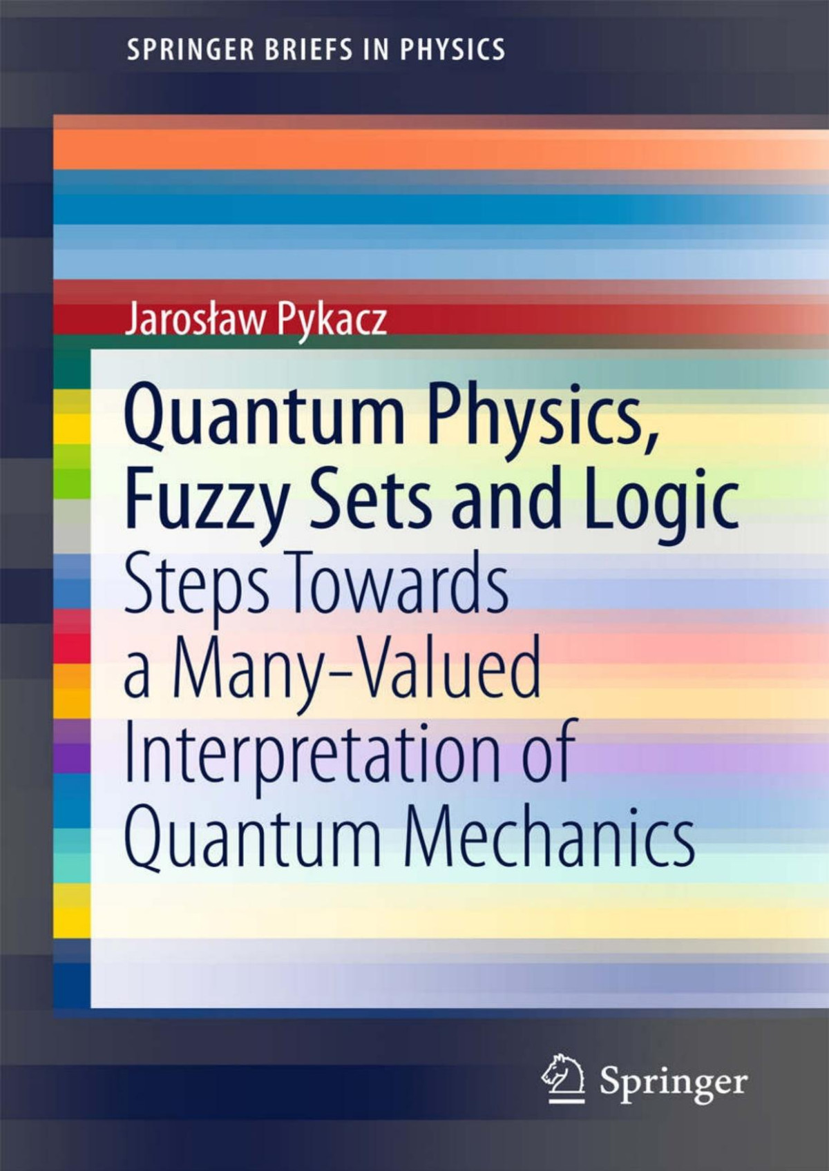 Quantum Physics Fuzzy Sets And Logic Steps Towards A Manyvalued Interpretation Of Quantum Mechanics J Pykacz