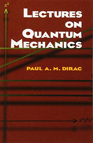 Lectures On Quantum Mechanics 59465th Paul A M Dirac
