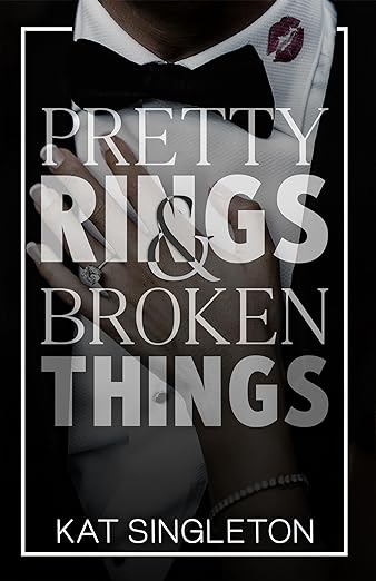 Pretty Rings And Broken Things Black Tie Billionaires Series 2 Kat Singleton