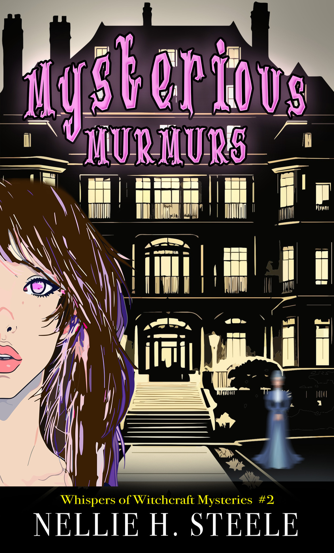 Mysterious Murmurs A Haunted House Witchy Paranormal Cozy Mystery Whispers Of Witchcraft Cozy Mysteries Book 2 Nellie H Steele