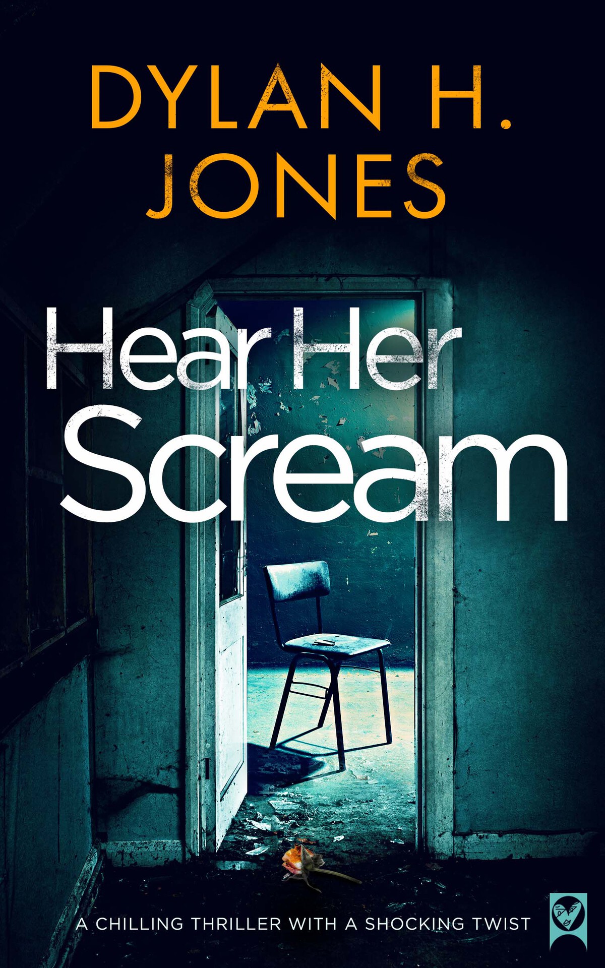 Hear Her Scream A Chilling Thriller With A Shocking Twist Dylan H Jones