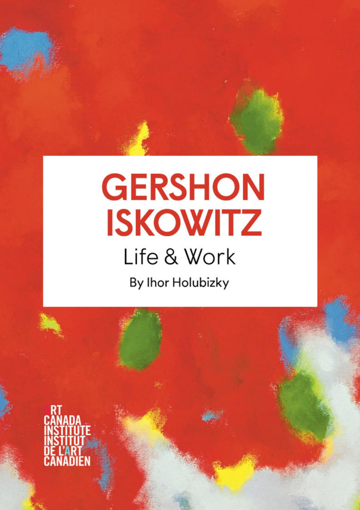 Gershon Iskowitz Life Work 1st Edition Holubizky Ihor