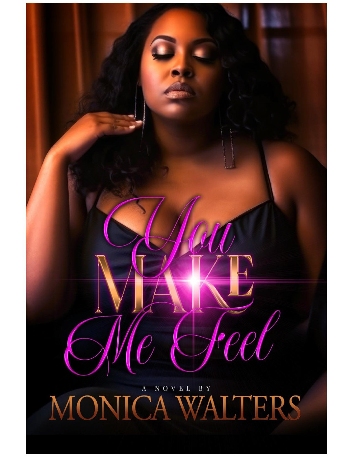 You Make Me Feel Monica Walters