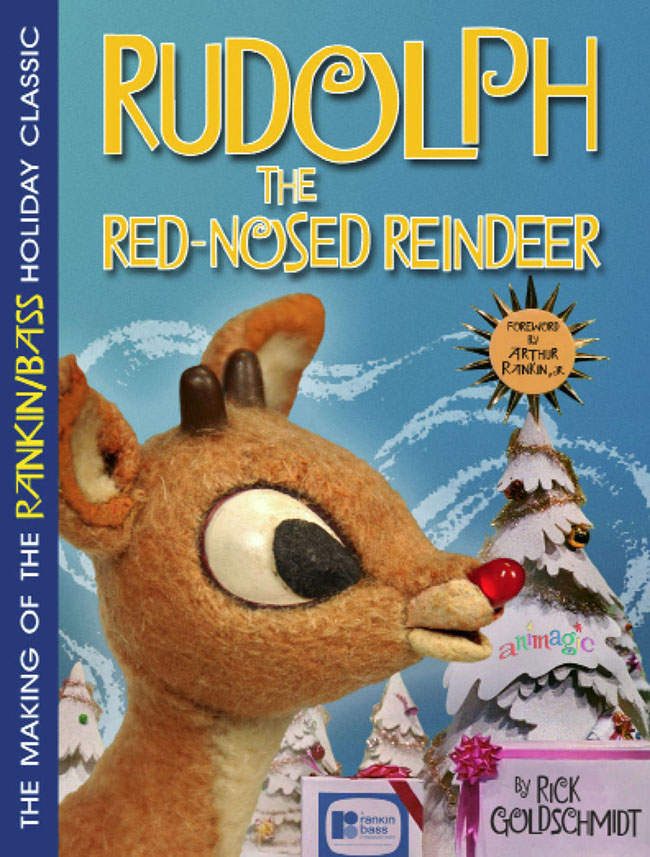 The Making Of The Rankinbass Holiday Classic Rudolph The Rednosed Reindeer Rick Goldschmidt