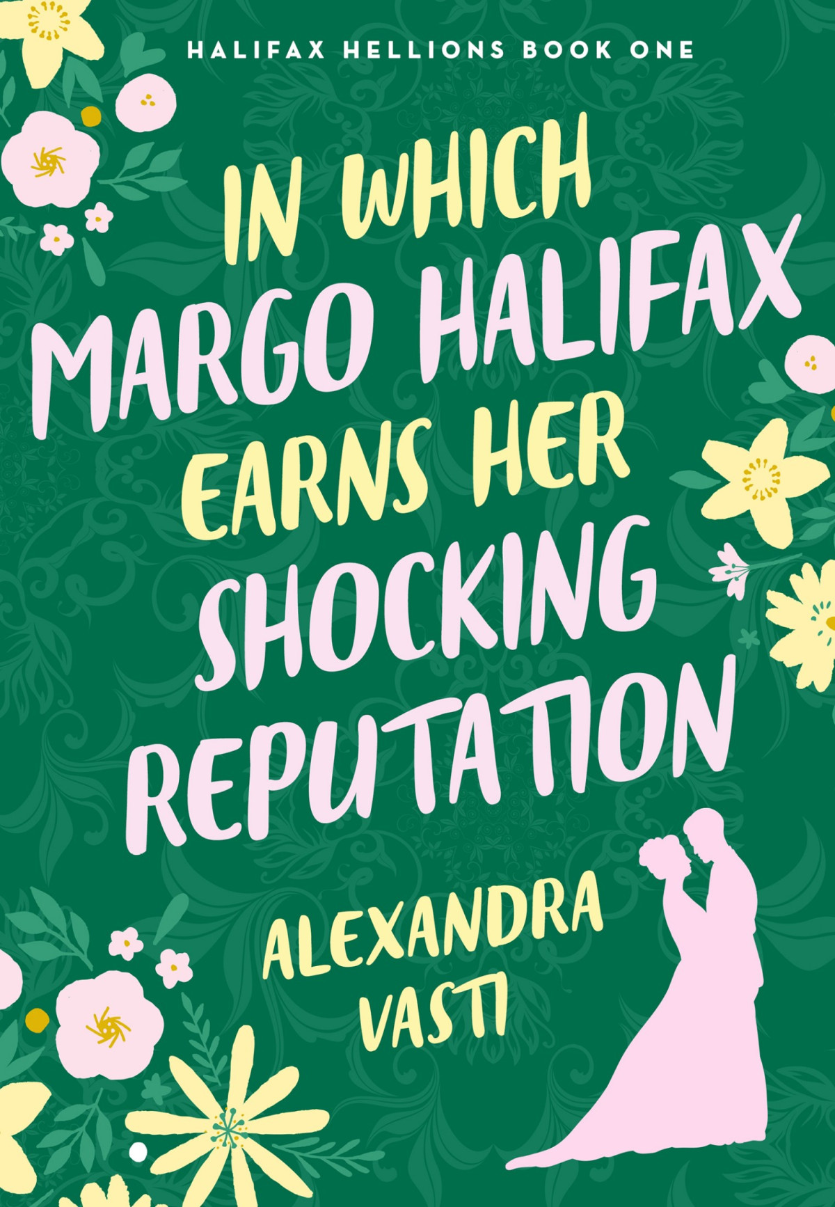 In Which Margo Halifax Earns Her Shocking Reputation 1st Edition Alexandra Vasti