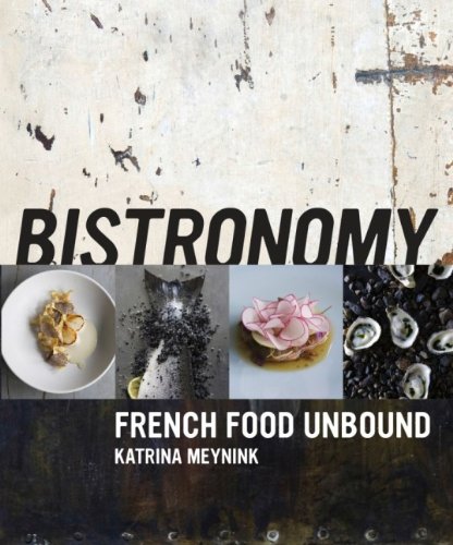 Bistronomy French Food Unbound Katrina Meynink