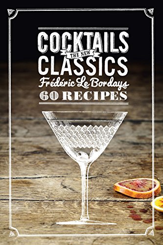 Cocktails The New Classics Le Bordays Frederic