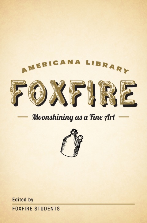 Moonshining As A Fine Art The Foxfire Americana Library 1 2nd Edition Fox Fire Students