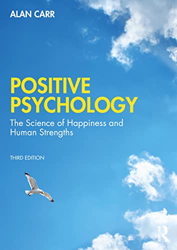 Positive Psychology The Science Of Wellbeing And Human Strengths 3rd Edition Alan Carr